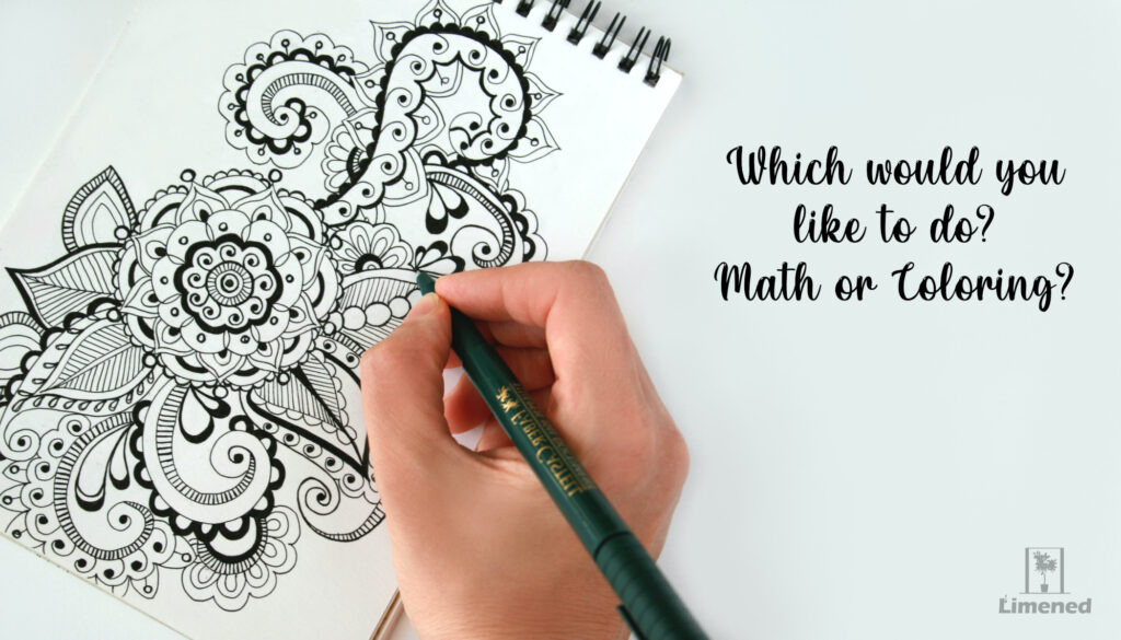 hand with pen sketching flower with text that says "Which would you like to do? Math or Coloring?"