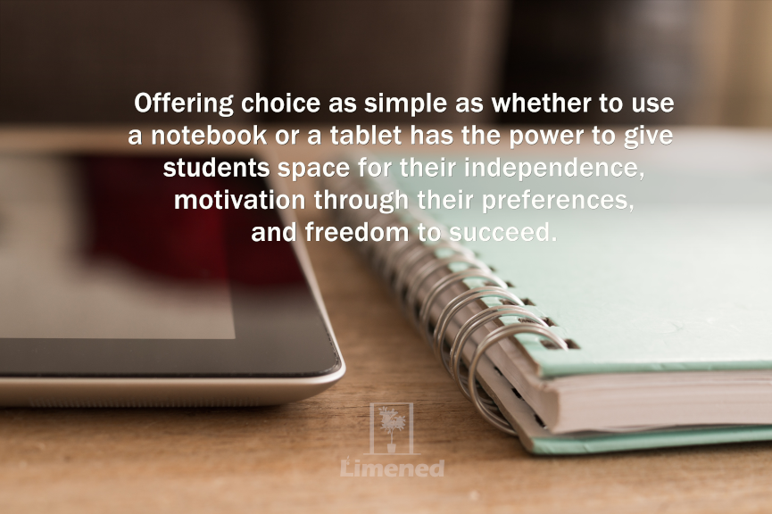 notebook and tablet on a table with quote about what it means to provide choices: "Offering choice as simple as whether to use a notebook or a tablet has the power to give students space for their independence, motivation through their preferences, and freedom to succeed."