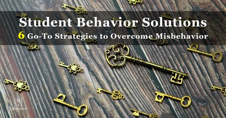 Student Behavior Solutions – 6 Go-To Strategies to Overcome Misbehavior